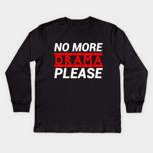 No More Drama please Kids Long Sleeve T-Shirt